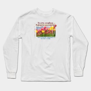 For Some, Everyday is PD Awareness Day Long Sleeve T-Shirt